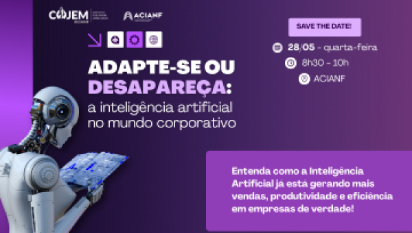 "Adapte-se ou Desapareça": COJEM ACIANF promove encontro sobre Inteligência Artificial aplicada aos negócios